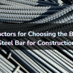 Top 6 Factors for Choosing the Best TMT Steel bars for construction